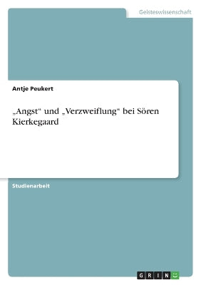 "Angst und "Verzweiflung bei Sören Kierkegaard