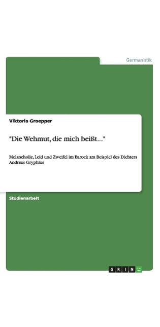 "Die Wehmut, die mich beißt..."