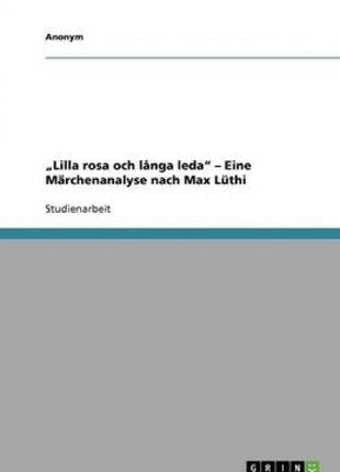 "Lilla rosa och långa leda - Eine Märchenanalyse nach Max Lüthi