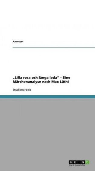 "Lilla rosa och långa leda - Eine Märchenanalyse nach Max Lüthi