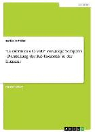 "La escritura o la vida" von Jorge Sempr�n - Darstellung der KZ-Thematik in der Literatur