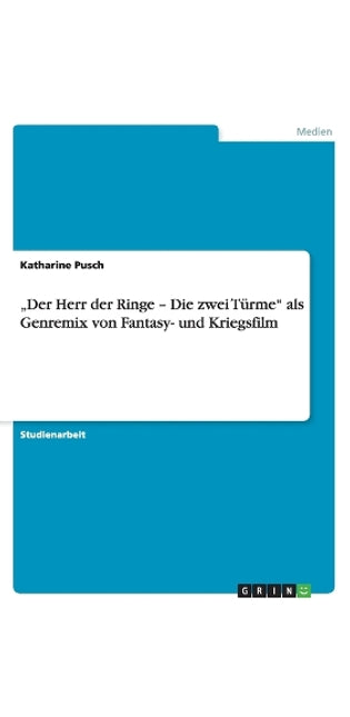 "Der Herr der Ringe - Die zwei Türme als Genremix von Fantasy- und Kriegsfilm