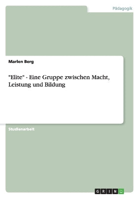 "Elite" - Eine Gruppe zwischen Macht, Leistung und Bildung