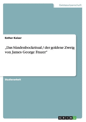 "Das Sündenbockritual / der goldene Zweig von James George Frazer