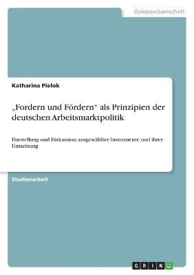 "Fordern und Fördern als Prinzipien der deutschen Arbeitsmarktpolitik