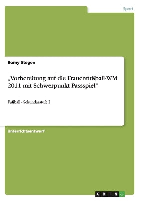 "Vorbereitung auf die Frauenfußball-WM 2011 mit Schwerpunkt Passspiel