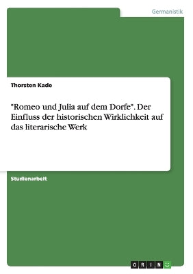 "Romeo und Julia auf dem Dorfe". Der Einfluss der historischen Wirklichkeit auf das literarische Werk