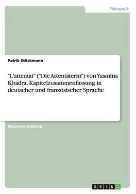 "L'attentat" ("Die Attentäterin") von Yasmina Khadra. Kapitelzusammenfassung in deutscher und französischer Sprache