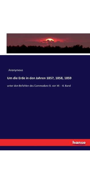 Um die Erde in den Jahren 1857, 1858, 1859