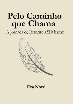 "Pelo Caminho que Chama / A Jornada de Retorno a Si Mesmo"
