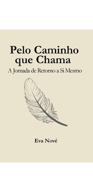 "Pelo Caminho que Chama / A Jornada de Retorno a Si Mesmo"