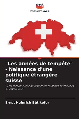 "Les années de tempête" - Naissance d'une politique étrangère suisse