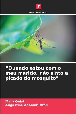 "Quando estou com o meu marido, não sinto a picada do mosquito"