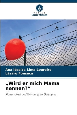 "Wird er mich Mama nennen?"