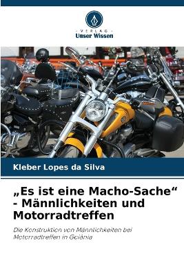 "Es ist eine Macho-Sache" - Männlichkeiten und Motorradtreffen