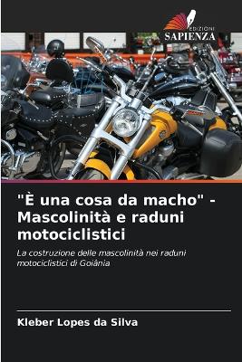 "È una cosa da macho" - Mascolinità e raduni motociclistici