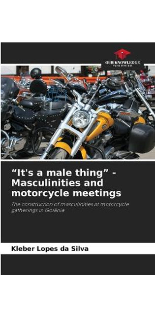 "It's a male thing" - Masculinities and motorcycle meetings