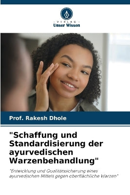 "Schaffung und Standardisierung der ayurvedischen Warzenbehandlung"