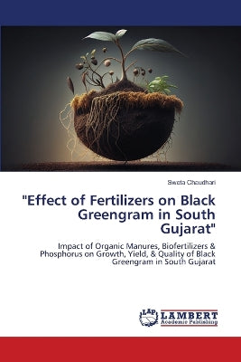 "Effect of Fertilizers on Black Greengram in South Gujarat"