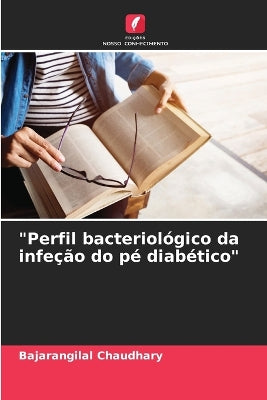 "Perfil bacteriol�gico da infe��o do p� diab�tico"