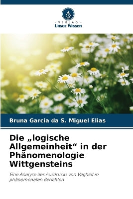 "logische Allgemeinheit" in der Ph�nomenologie Wittgensteins