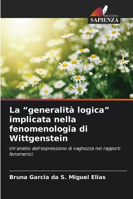 "generalit� logica" implicata nella fenomenologia di Wittgenstein