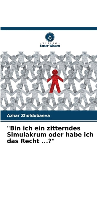 "Bin ich ein zitterndes Simulakrum oder habe ich das Recht ...?"