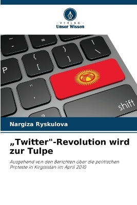 "Twitter"-Revolution wird zur Tulpe