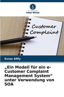 "Ein Modell für ein e-Customer Complaint Management System" unter Verwendung von SOA