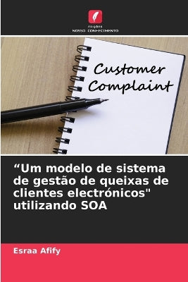 "Um modelo de sistema de gestão de queixas de clientes electrónicos" utilizando SOA