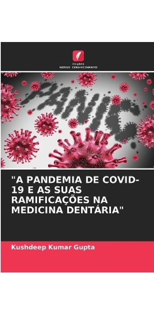 "A Pandemia de Covid-19 E as Suas Ramificações Na Medicina Dentária"
