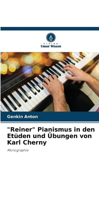 "Reiner" Pianismus in den Etüden und Übungen von Karl Cherny