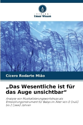 "Das Wesentliche ist für das Auge unsichtbar"