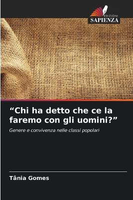 "Chi ha detto che ce la faremo con gli uomini?"