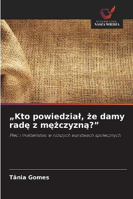"Kto powiedzial, że damy radę z mężczyzną?"