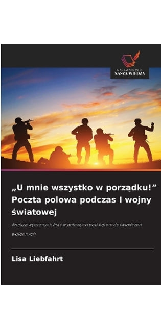 "U mnie wszystko w porządku!" Poczta polowa podczas I wojny światowej