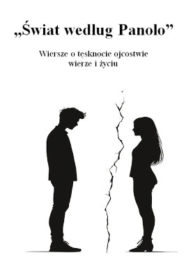 "Świat wedlug Panolo" Wiersze o tęsknocie ojcostwie, wierze i życiu