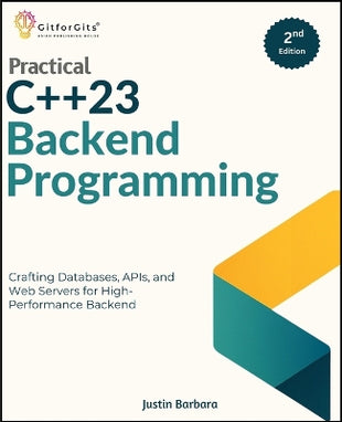 Practical C++23 Backend Programming, Second Edition – Exclusive Books ...