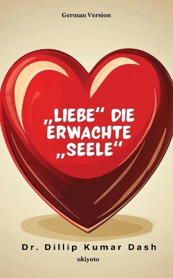 "Liebe" Die erwachte "Seele"