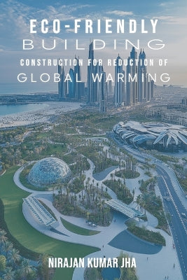 "ECO-FRIENDLY BUILDING CONSTRUCTION FOR REDUCTION OF GLOBAL WARMING"