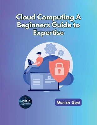 Cloud Computing A Beginners Guide to Expertise (EditionFirst)