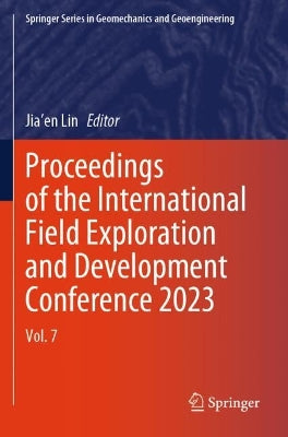 Proceedings of the International Field Exploration and Development Conference 2023