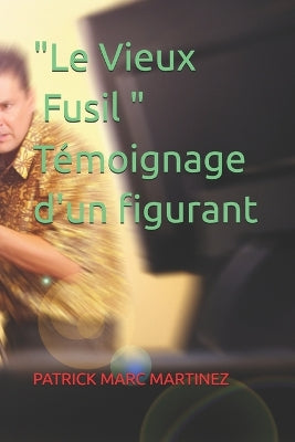 " Le Vieux Fusil " - Témoignage d'un figurant