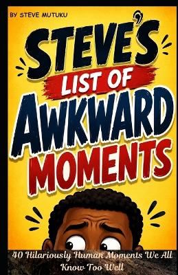 Steve's List of Awkward Moments
