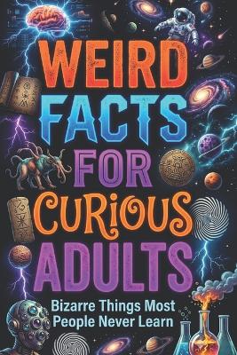 Weird Facts for Curious Adults