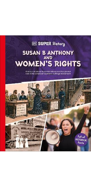 DK Super History Susan B Anthony and Women's Rights