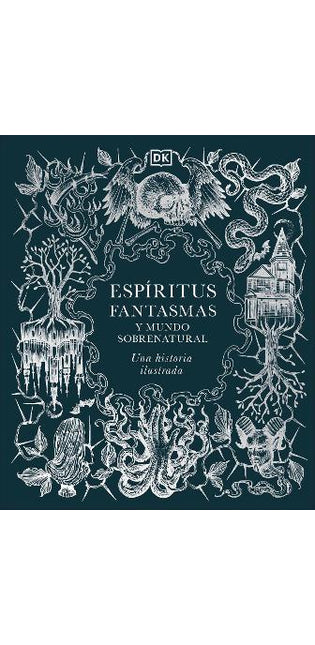 Espiritus, fantasmas y mundo sobrenatural (History of Ghosts, Spirits and the Supernatural)