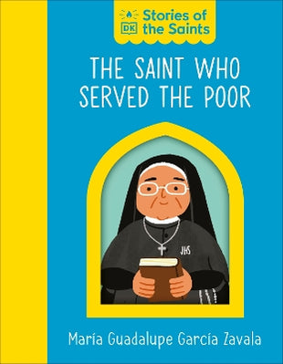 Saint who Served the Poor - St. Maria Guadalupe Garcia Zavala