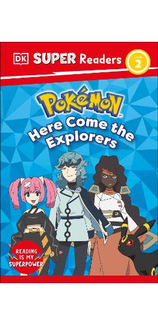 DK Super Readers Level 2 Pokemon Here Come the Explorers