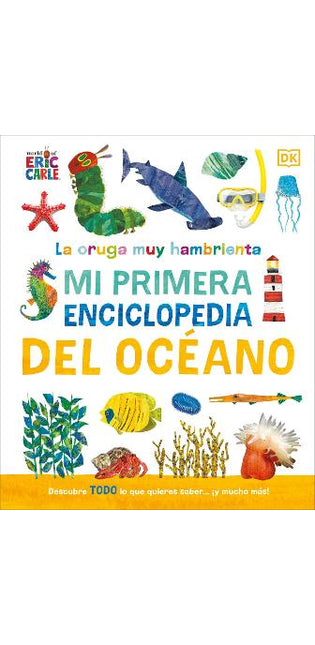 La oruga muy hambrienta (The Very Hungry Caterpillar's Very First Ocean Encyclopedia)